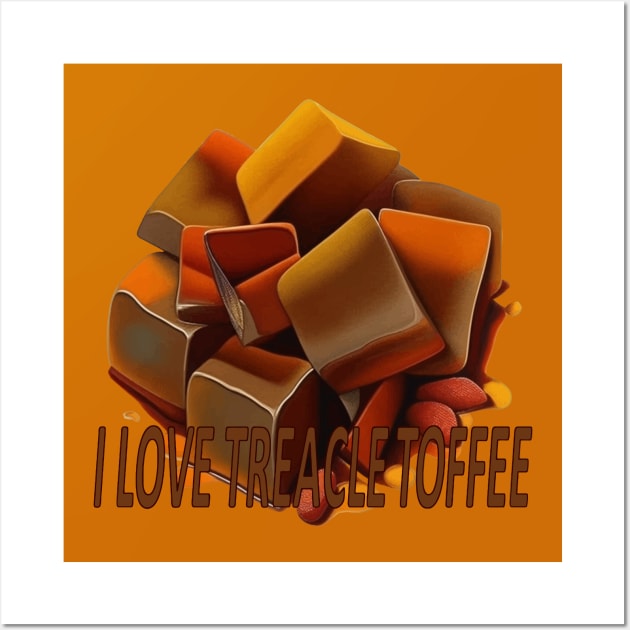 I Love Treacle Toffee Quote Wall Art by taiche